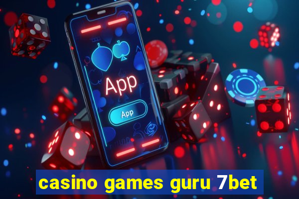 casino games guru 7bet